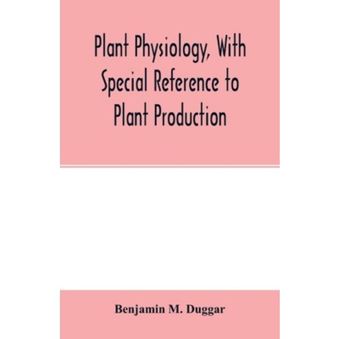 Plant physiology with special reference to plant production Paperback, Alpha Edition