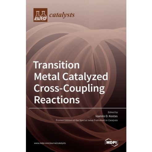 (영문도서) Transition Metal Catalyzed Cross-Coupling Reactions Hardcover, Mdpi AG, English, 9783036525778