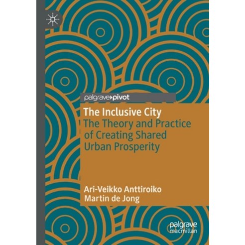 (영문도서) The Inclusive City: The Theory and Practice of Creating Shared Urban Prosperity Paperback, Palgrave Pivot, English, 9783030613679
