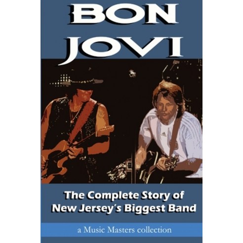 Bon Jovi: The Complete Story of New Jersey''s Biggest Band Paperback, Lulu.com