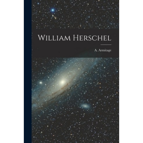 (영문도서) William Herschel Paperback, Hassell Street Press, English, 9781014679178