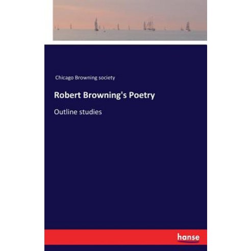 Robert Browning''s Poetry: Outline studies Paperback, Hansebooks, English, 9783337313241