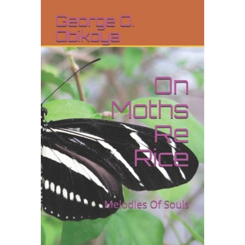 (영문도서) On Moths Re Rice: Melodies Of Souls Paperback, Independently Published, English, 9798532725652