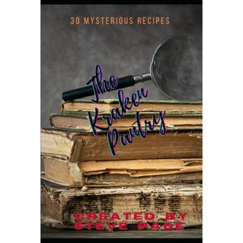 (영문도서) The Kraken Pantry: 30 mystical recipe''s from the deep Paperback, Independently Published, English, 9798863095660