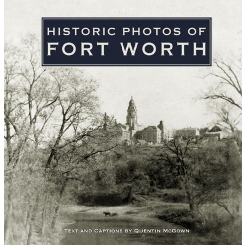 (영문도서) Historic Photos of Fort Worth Hardcover, Turner, English, 9781683369325