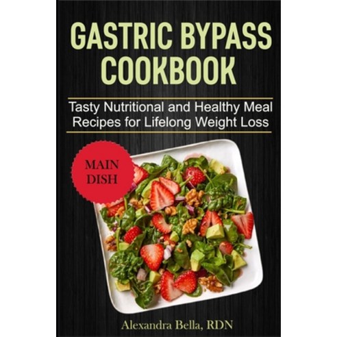 (영문도서) Gastric Bypass Cookbook: Tasty Nutritional and Healthy Meal Recipes for Lifelong Weight Loss Paperback, Independently Published, English, 9798475039243