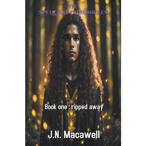 (영문도서) The Spellcast Chronicles: Book 1 Ripped Away Paperback, J.N. Macawell, English, 9798224942770
