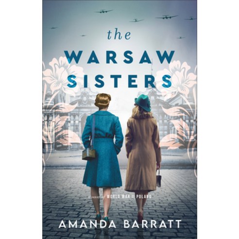(영문도서) The Warsaw Sisters: A Novel of WWII Poland Paperback, Fleming H. Revell Company, English, 9780800741716