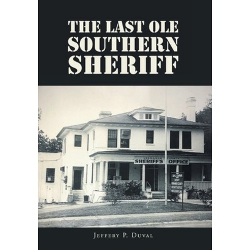 (영문도서) The Last Ole Southern Sheriff Hardcover, Newman Springs Publishing, ..., English, 9781638811268
