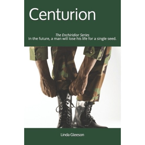 Centurion: In the future a man will lose his life for a single seed. Paperback, Independently Published, English, 9798593434098