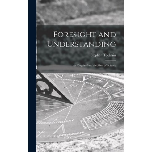 (영문도서) Foresight and Understanding; an Enquiry Into the Aims of Science Hardcover, Hassell Street Press, English, 9781014131669
