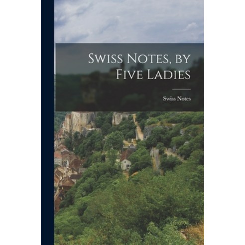 (영문도서) Swiss Notes by Five Ladies Paperback, Legare Street Press, English, 9781016337403