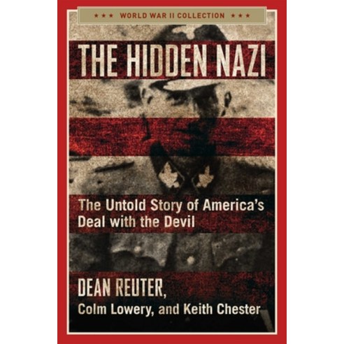 The Hidden Nazi: The Untold Story of America''s Deal with the Devil Paperback, Regnery History, English, 9781684511945
