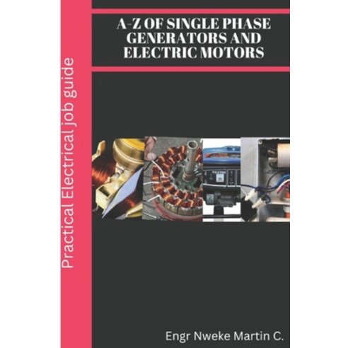 (영문도서) A-Z of Single phase generators and electric motors: Practical Electrical job guide Paperback, Independently Published, English, 9798355796716