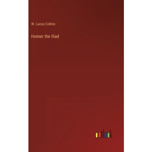 (영문도서) Homer the Iliad Hardcover, Outlook Verlag, English, 9783368124953