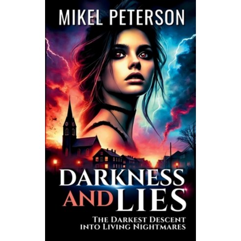 (영문도서) Darkness and Lies: The Darkest Descent into Living Nightmares Paperback, Independently Published, English, 9798311259460