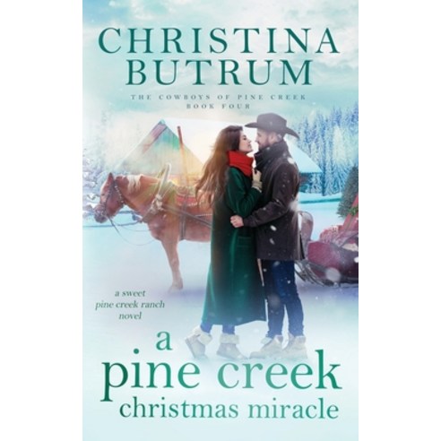 (영문도서) A Pine Creek Christmas Miracle: A Sweet Cowboy Romance Paperback, Independently Published, English, 9798851298387