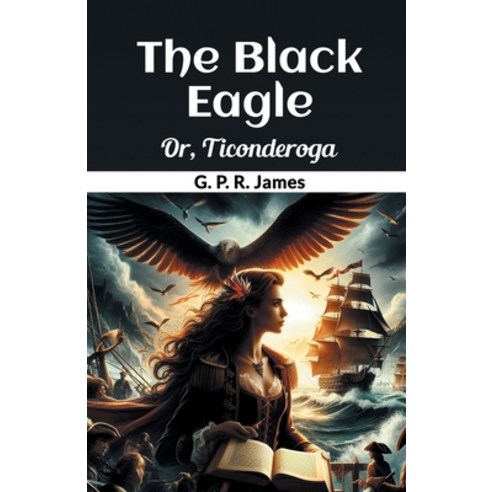 (영문도서) The Black Eagle Or Ticonderoga Paperback, Double 9 Books, English, 9789369079315