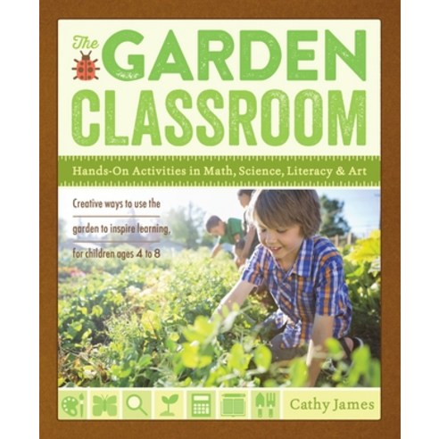 (영문도서) The Garden Classroom: Hands-On Activities in Math Science Literacy and Art Paperback, Roost Books, English, 9781611801644