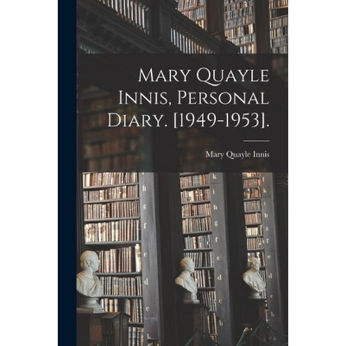 (영문도서) Mary Quayle Innis Personal Diary. [1949-1953]. Paperback, Hassell Street Press, English, 9781014985675
