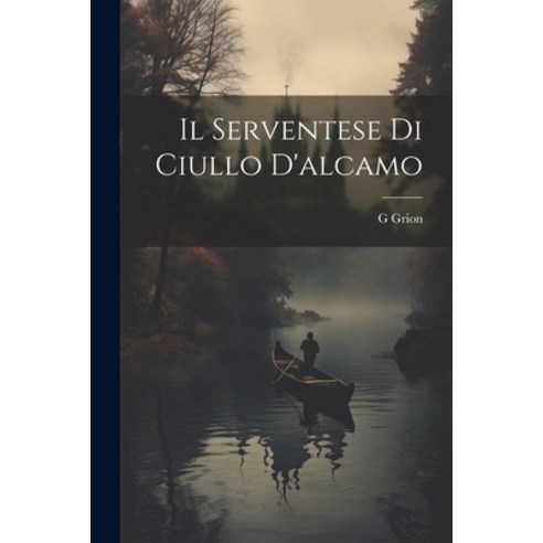 (영문도서) Il Serventese Di Ciullo D''alcamo Paperback, Legare Street Press, English, 9781021694294