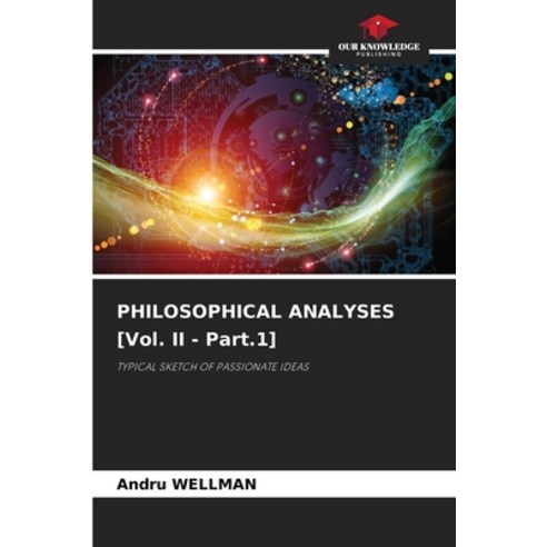 (영문도서) PHILOSOPHICAL ANALYSES [Vol. II - Part.1] Paperback, Our Knowledge Publishing, English, 9786205729083