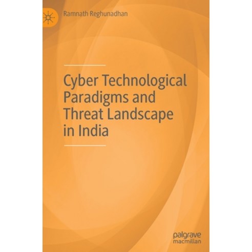 (영문도서) Cyber Technological Paradigms and Threat Landscape in India Hardcover, Palgrave MacMillan, English, 9789811691270