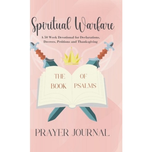 (영문도서) Spiritual Warfare Prayer Journal: A 50 Week Guided Christian Devotional for Declarations Dec... Hardcover, Elizabeth Sang, English, 9780646887807