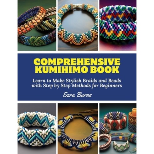 (영문도서) Comprehensive Kumihimo Book: Learn to Make Stylish Braids and Beads with Step b... Paperback, Independently Published, English, 9798312917673