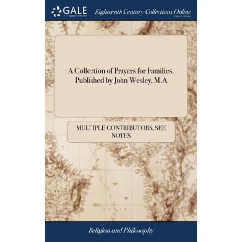 (영문도서) A Collection of Prayers for Families. Published by John Wesley M.A Hardcover, Gale Ecco, Print Editions, English, 9781385295908