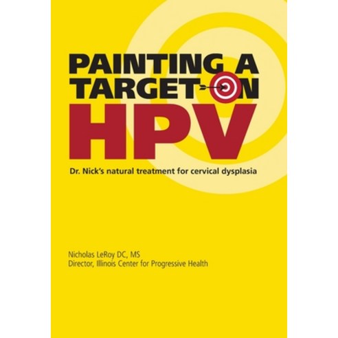 (영문도서) Painting a Target on HPV: Dr. Nick''s Natural Treatment for Cervical Dysplasia Paperback, Createspace Independent Pub..., English, 9781512231656
