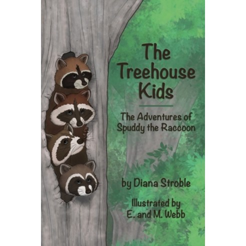 (영문도서) The Treehouse Kids: The Adventures of Spuddy the Raccoon Paperback, Diana Stroble, English, 9780578937021