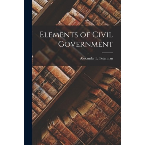(영문도서) Elements of Civil Government Paperback, Legare Street Press, English, 9781017290899