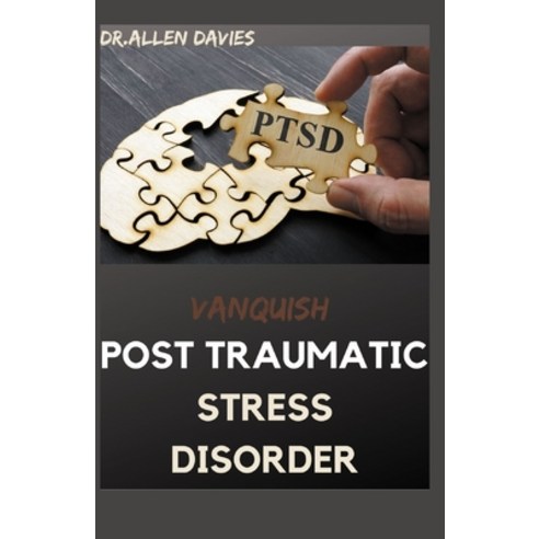 (영문도서) Vanquish Post Traumatic Stress Disorder: The Latest Procedure For Defeating Symptoms Recover... Paperback, Independently Published, English, 9798520955306
