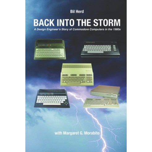 (영문도서) Back into the Storm: A Design Engineer''s Story of Commodore ...