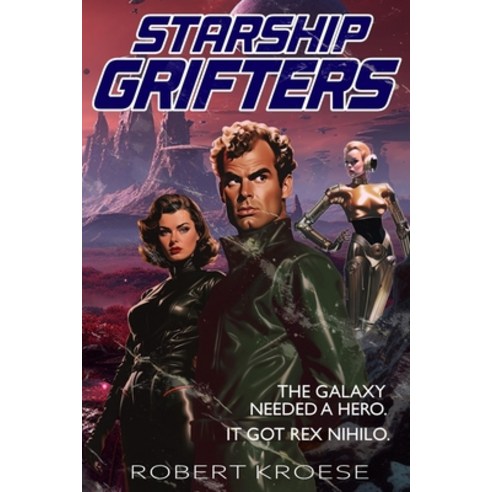 (영문도서) Starship Grifters (A Rex Nihilo Adventure) Paperback, Independently Published, English, 9798856162546