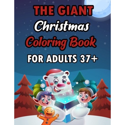 The Giant Christmas Coloring Book For Aduts 37+: A Festive Coloring Book Featuring Beautiful Winter ... Paperback, Independently Published, English, 9798570280113
