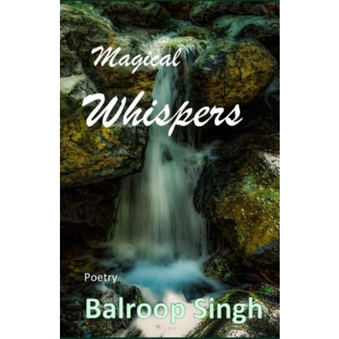 Magical Whispers: Poetry Paperback, Independently Published, English, 9798697834367