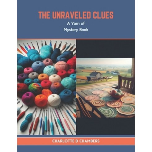 (영문도서) The Unraveled Clues: A Yarn of Mystery Book Paperback, Independently Published, English, 9798878400350