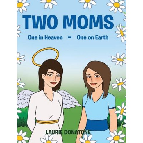 (영문도서) Two Moms: One in Heaven-One on Earth Hardcover, Christian Faith Publishing,..., English, 9781642995640