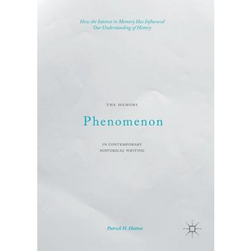 (영문도서) The Memory Phenomenon in Contemporary Historical Writing: How the Interest in Memory Has Infl... Paperback, Palgrave MacMillan, English, 9781349697373