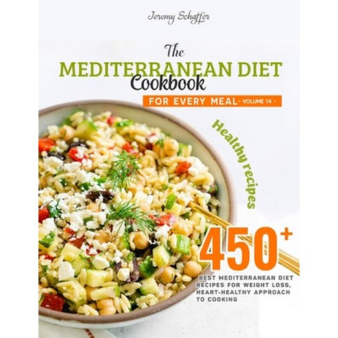 The Mediterranean Diet Cookbook for Every Meal: Over 450 Best Mediterranean Diet Recipes for Weight ... Paperback, Independently Published, English, 9798574345016