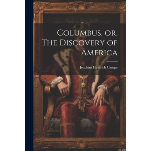 (영문도서) Columbus or The Discovery of America Paperback, Legare Street Press, English, 9781022124493