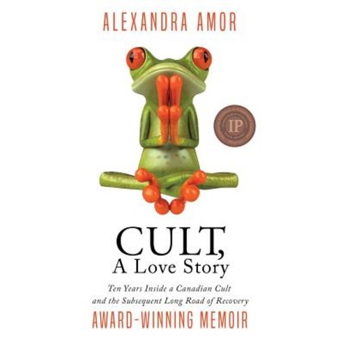 (영문도서) Cult A Love Story: Ten Years Inside a Canadian Cult and the Subsequent Long Road of Recovery Hardcover, Fat Head Publishing, English, 9781988924229