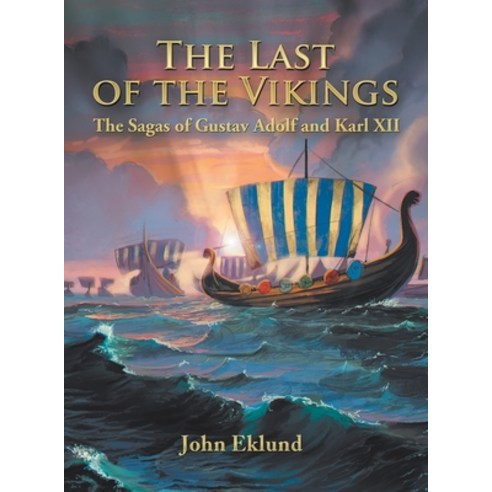 The Last of the Vikings: The Sagas of Gustav Adolf and Karl Xii Hardcover, iUniverse, English, 9781663217097