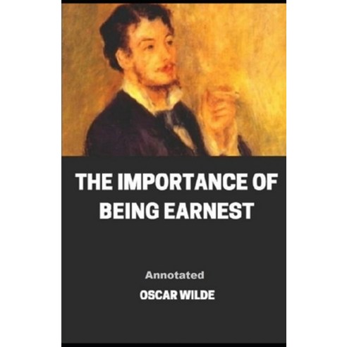 The Importance of Being Earnest Annotated Paperback, Independently Published, English, 9798594118409