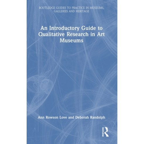 (영문도서) An Introductory Guide to Qualitative Research in Art Museums Hardcover, Routledge, English, 9780367205690