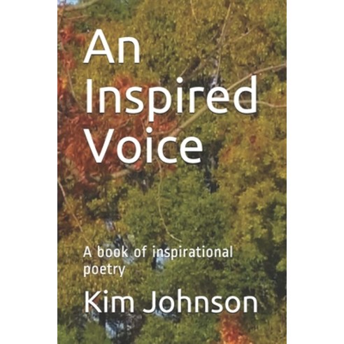 An Inspired Voice: A book of inspirational poetry Paperback, Independently Published, English, 9798715367938