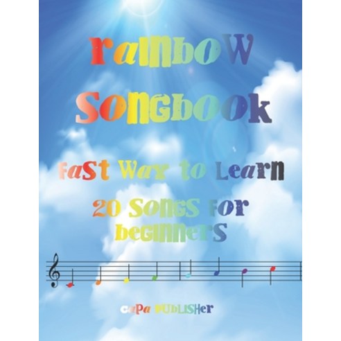 Rainbook Songbook: Fast way to learn 20 Songs for Beginners Paperback, Independently Published, English, 9798703567326