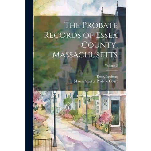 (영문도서) The Probate Records of Essex County Massachusetts; Volume 2 Paperback, Legare Street Press, English, 9781021401557